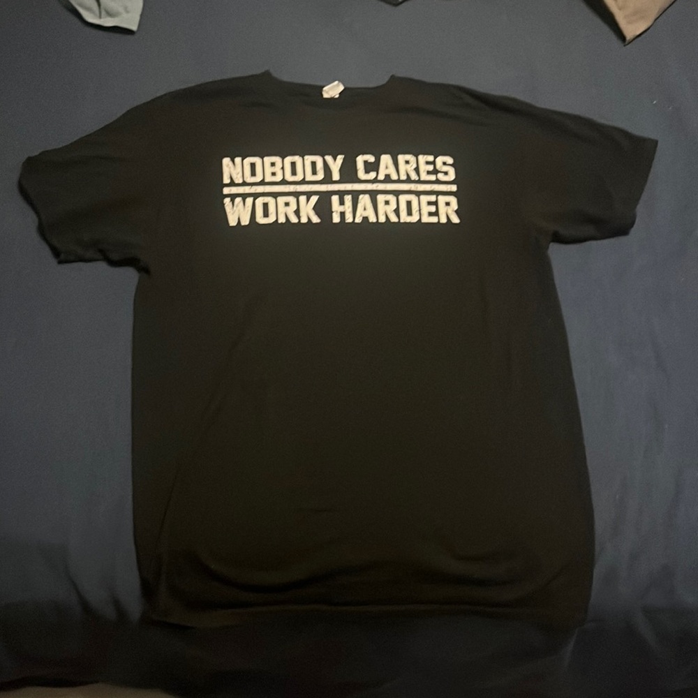 Nobody Cared Work Harder Motivation T shirt